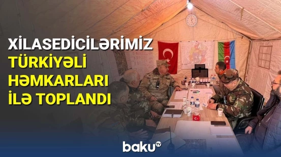 Xilasedicilərimiz Türkiyəli həmkarları ilə toplandı