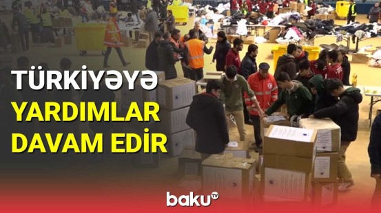 Türkiyəyə yardım davam edir