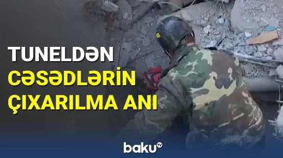 Xilasedicilərimiz tunel açıb, cəsədləri çıxarır