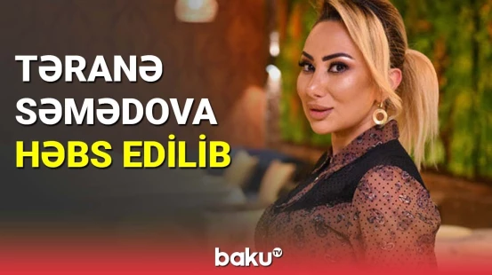 Tanınmış prodüser Təranə Səmədova həbs edilib