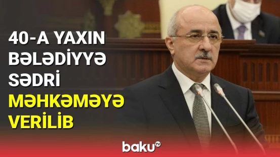 40-a yaxın bələdiyyə sədri məhkəməyə verilib