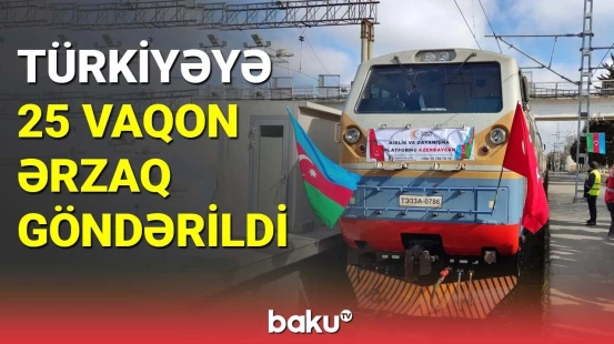 Türkiyəyə 25 vaqon ərzaq göndərildi