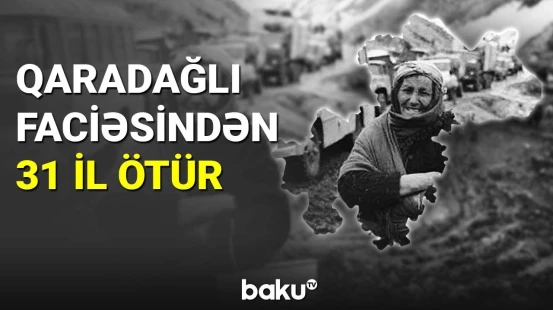 Qaradağlı faciəsindən 31 il ötür