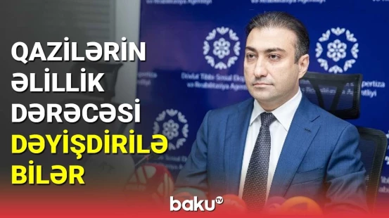 Qazilərin əlillik dərəcəsi dəyişdirilə bilər