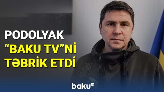 Podolyak "BAKU TV"ni təbrik etdi