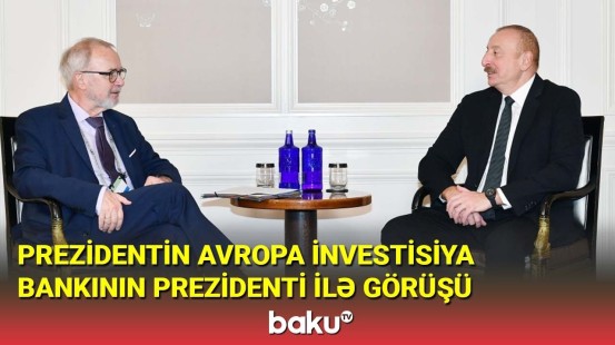 İlham Əliyev Avropa İnvestisiya Bankının prezidenti ilə görüşüb