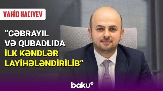 Cəbrayıl və Qubadlıda ilk kəndlər layihələndirilib