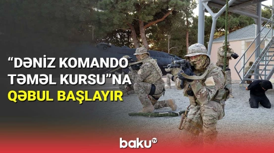 "Dəniz komando təməl kursu"na qəbul başlayır