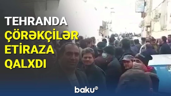 Tehranda çörəkçilər etiraza qalxdı