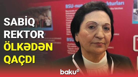 Bakı Slavyan Universitetinin sabiq rektoru Türkiyəyə qaçdı
