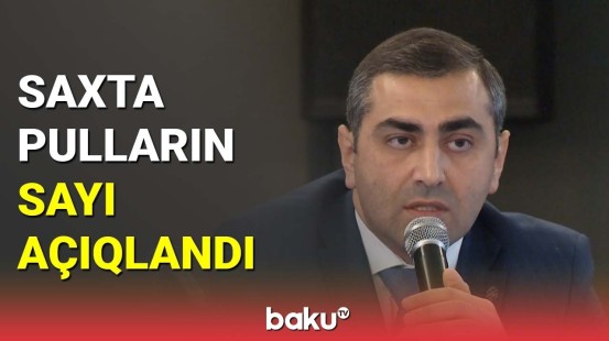 Saxta pulların sayı açıqlandı