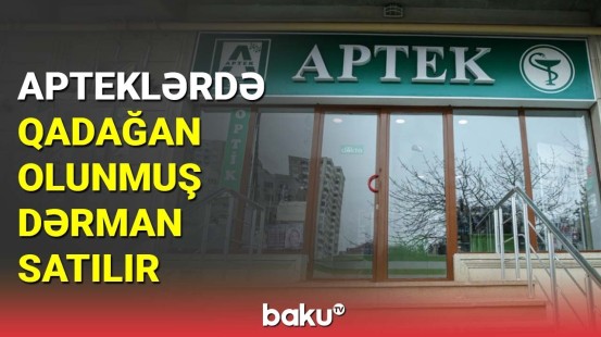 Apteklərdə qadağan olunmuş dərman satılır