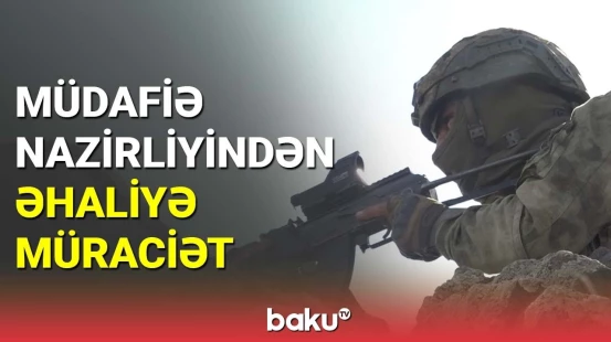 Müdafiə Nazirliyindən əhaliyə müraciət