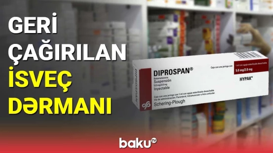 "Diprospan" müəmmasına aydınlıq gətirildi