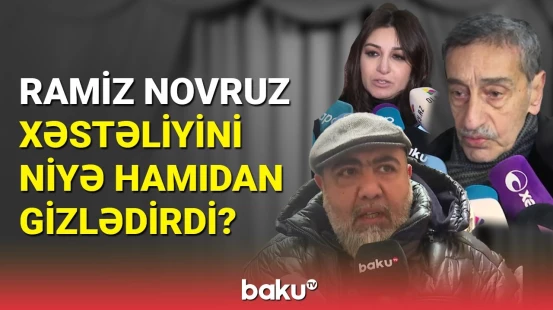 Sənətçilərin Ramiz Novruz haqda xatirələri