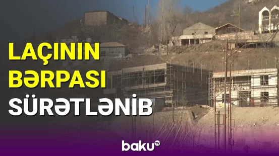 Laçında yenidənqurma çərçivəsində hansı işlər görülür?