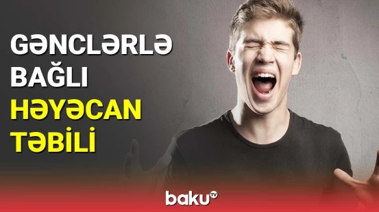 Gənclərlə bağlı həyəcan təbili