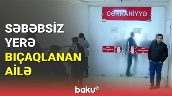 Ruhi xəstə baba, nənə və nəvəni bıçaqladı