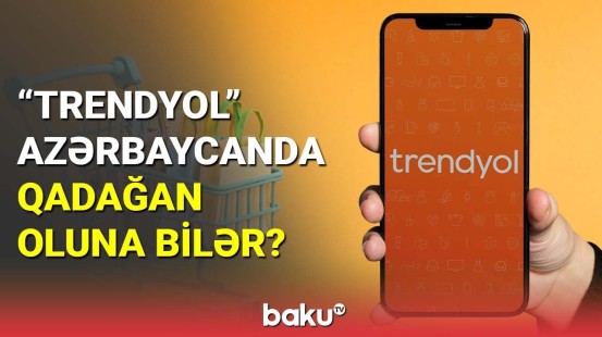 "Trendyol" Azərbaycanda qadağan oluna bilər?