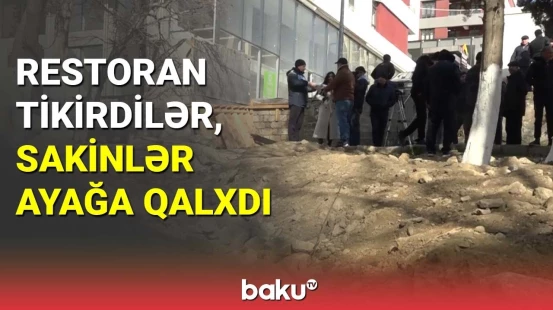 Restoran tikirdilər, sakinlər ayağa qalxdı