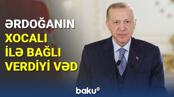 Ərdoğanın Xocalı ilə bağlı verdiyi vəd