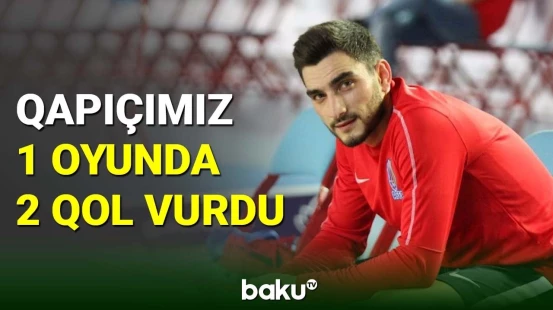 Yığmamızın qapıçısı 1 görüşdə 2 qol vurdu