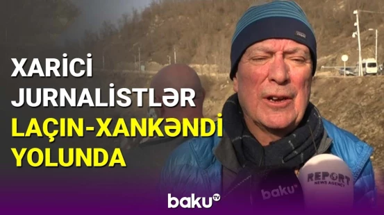 Xarici jurnalistlər Laçın-Xankəndi yolunda