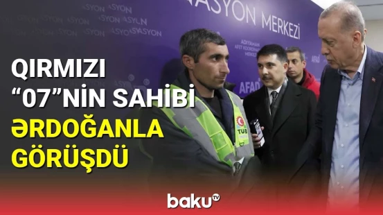 Qırmızı "07"nin sahibi Ərdoğanla görüşdü