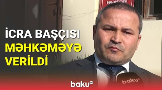 İcra başçısı məhkəməyə verildi