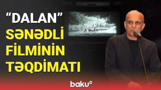 "Dalan" sənədli filmi təqdim olundu