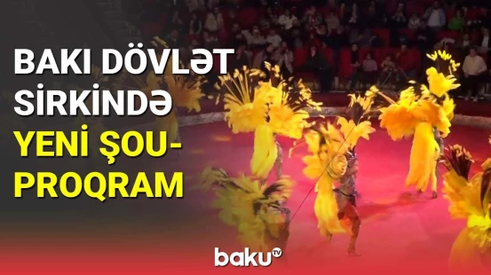 Bakı Dövlət Sirkində yeni şou-proqram