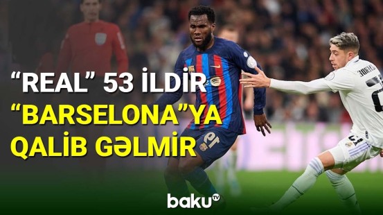 “Real Madrid” 53 ildir “Barselona”ya qalib gəlmir