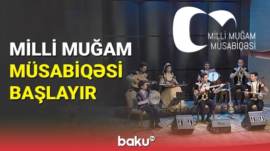 Milli Muğam Müsabiqəsi başlayır