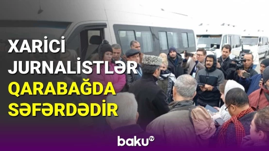 Xarici jurnalistlər Qarabağda səfərdədir