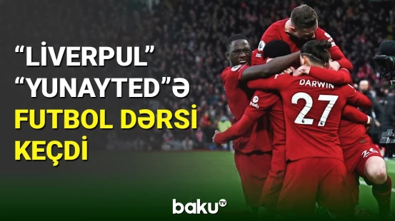 “Liverpul” “Mançester Yunayted”ə futbol dərsi keçdi