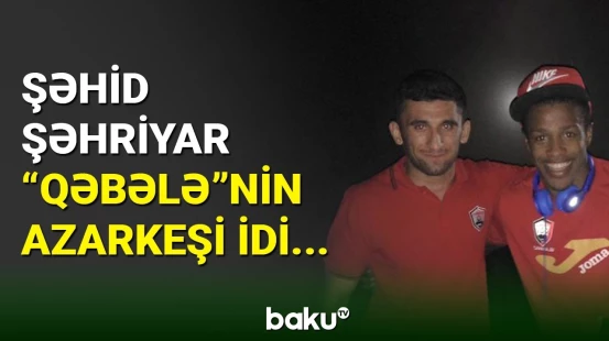 Şəhid Şəhriyar Əlibəyli “Qəbələ” azarkeşi idi