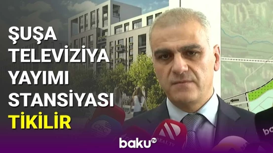 Şuşa televiziya yayımı stansiyası tikilir