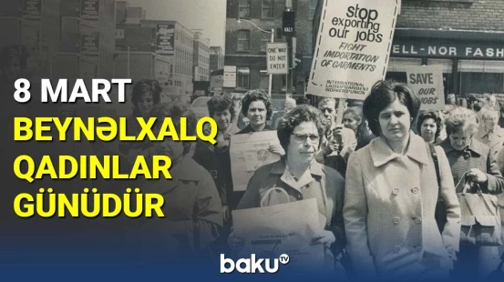 8 Mart – Beynəlxalq Qadınlar Günüdür
