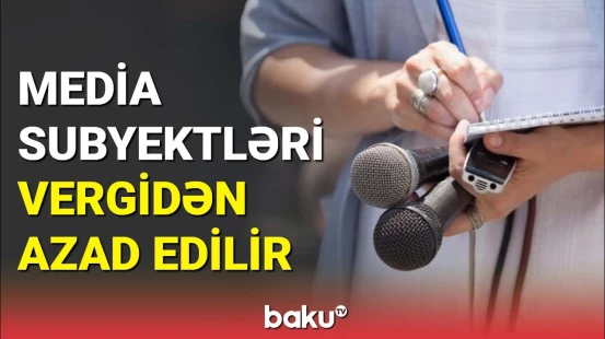 Media subyektləri vergidən azad edilir