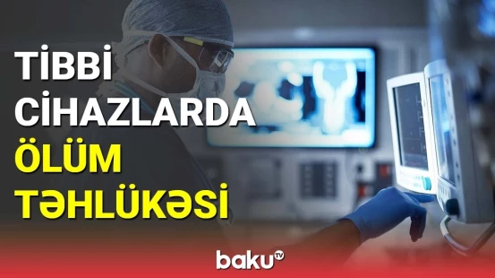 Tibbi cihazlarda ölüm təhlükəsi