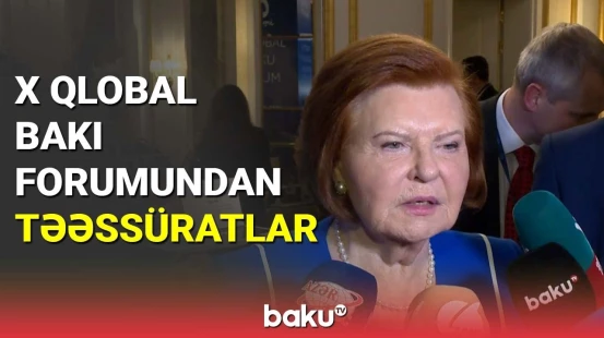 X Qlobal Bakı Forumundan təəssüratlar