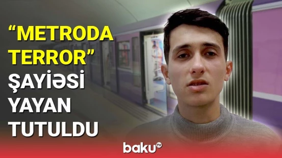 "Metroda terror" şayiəsi yayan tutuldu