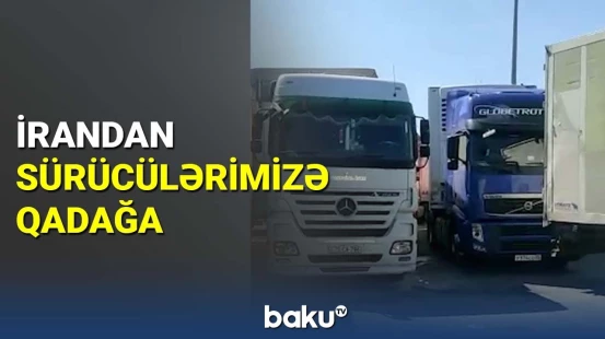 İrandan sürücülərimizə qadağa