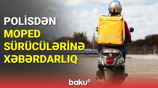 Polisdən moped sürücülərinə xəbərdarlıq