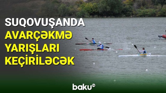 Suqovuşanda avarçəkmə yarışları keçiriləcək