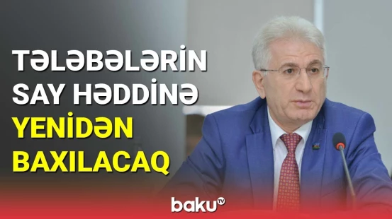 Tələbələrin say həddinə yenidən baxılacaq
