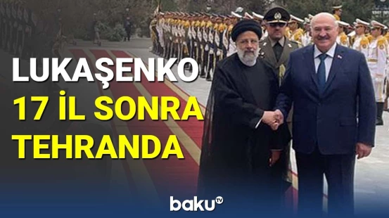 Lukaşenko 17 il sonra Tehranda