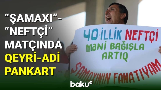 “Şamaxı”-“Neftçi” matçında qeyri-adi pankart açılıb