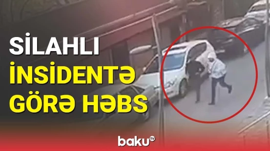 Bakıda silahlı insidentə görə bir nəfər həbs edildi