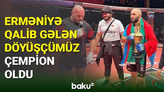 Erməniyə qalib gələn MMA döyüşçümüz çempion oldu